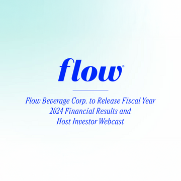 Flow Beverage Corp. to Release Fiscal Year 2024 Financial Results and Host Investor Webcast